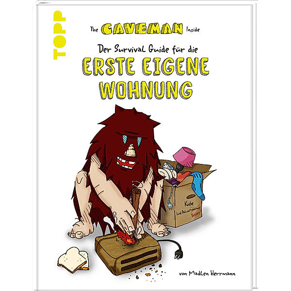 The Caveman Inside. Der Survival-Guide für die erste eigene Wohnung., Madlen Herrmann