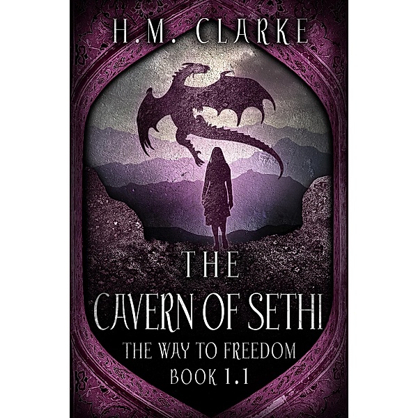 The Cavern of Sethi (The Way to Freedom, #1.1) / The Way to Freedom, H. M. Clarke