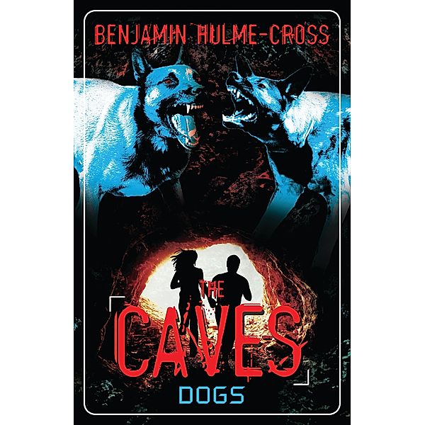 The Caves: Dogs, Benjamin Hulme-Cross