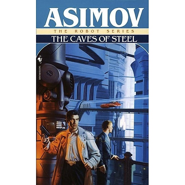 The Caves of Steel / The Robot Series Bd.2, Isaac Asimov