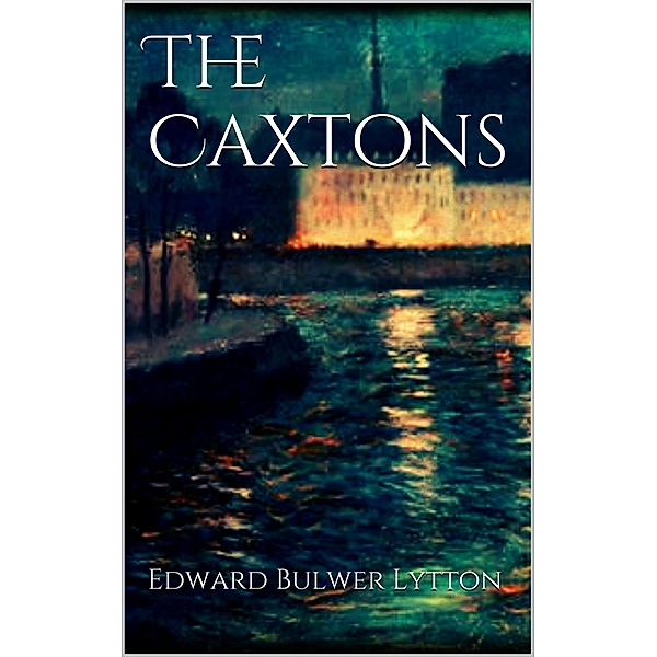 The Caxtons, Edward Bulwer Lytton