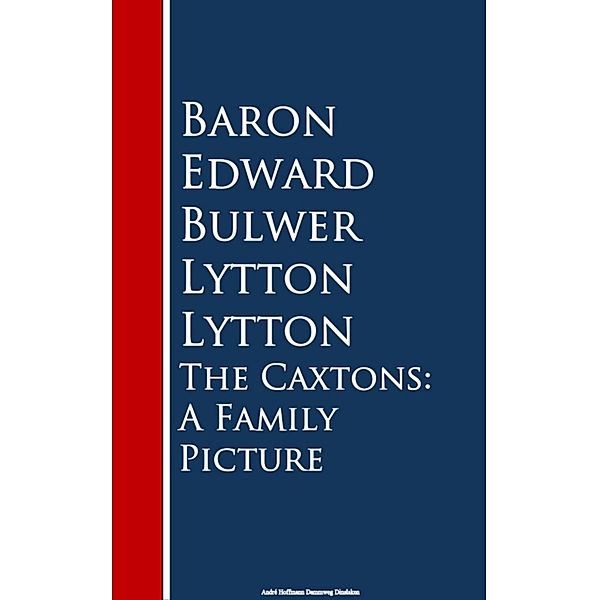 The Caxtons: A Family Picture, Baron Edward Bulwer Lytton