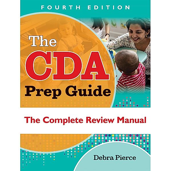 The CDA Prep Guide, Fourth Edition, Debra Pierce