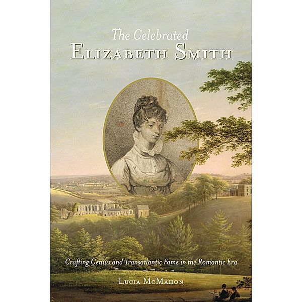 The Celebrated Elizabeth Smith / Jeffersonian America, Lucia McMahon