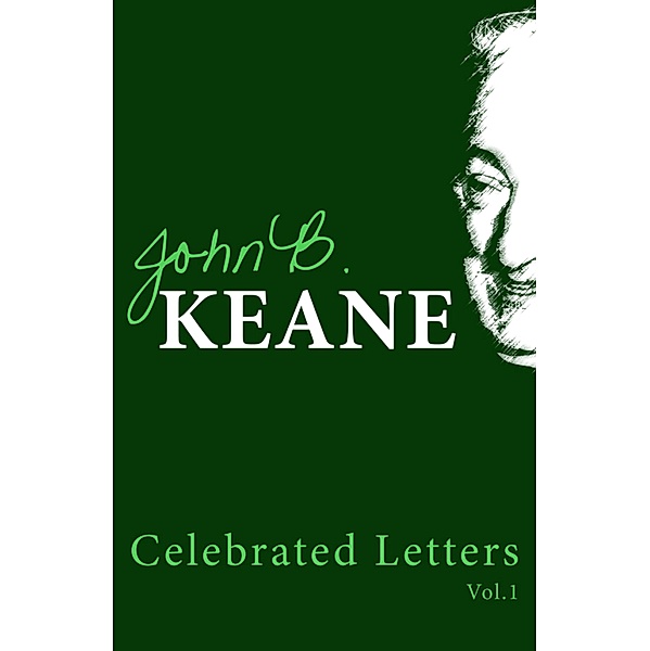 The Celebrated Letters of John B. Keane. Vol. 1, John B Keane