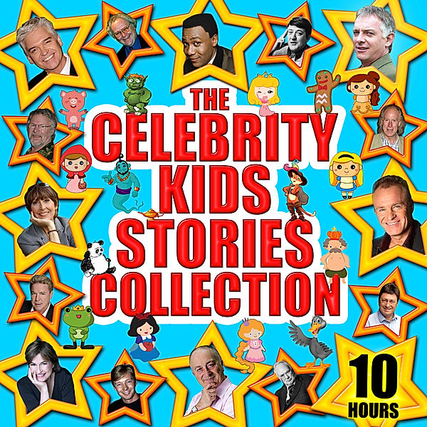 The Celebrity Kids Stories Collection - 10 Hours, Wilhelm Grimm, Jacob Grimm, Charles Perrault, Traditional, Tim Firth, Mike Bennet, Hans Christian Anderson