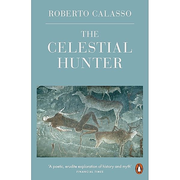 The Celestial Hunter, Roberto Calasso