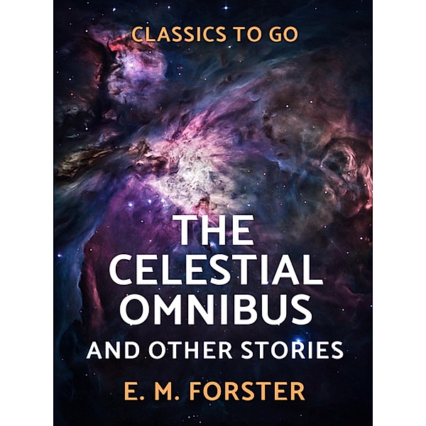 The Celestial Omnibus and Other Stories, E. M. Forster