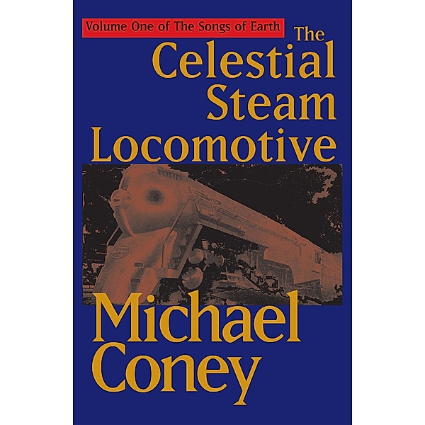 The Celestial Steam Locomotive / The Songs of Earth, Michael Coney