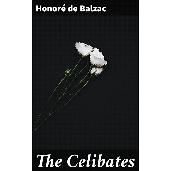 The Celibates, Honoré de Balzac