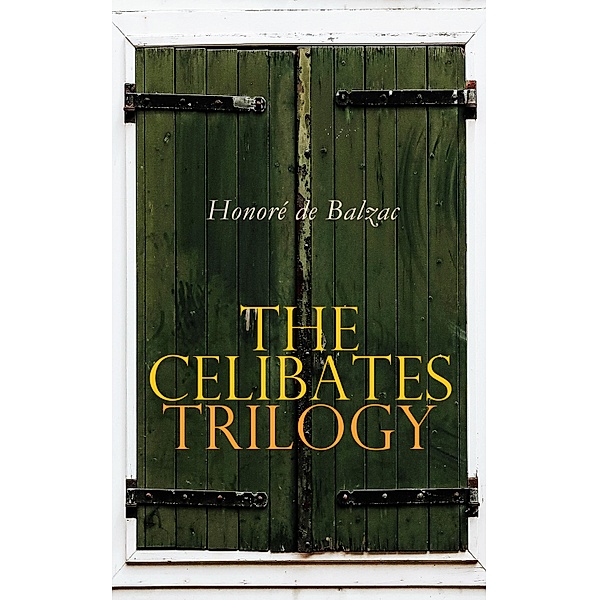 The Celibates Trilogy, Honoré de Balzac