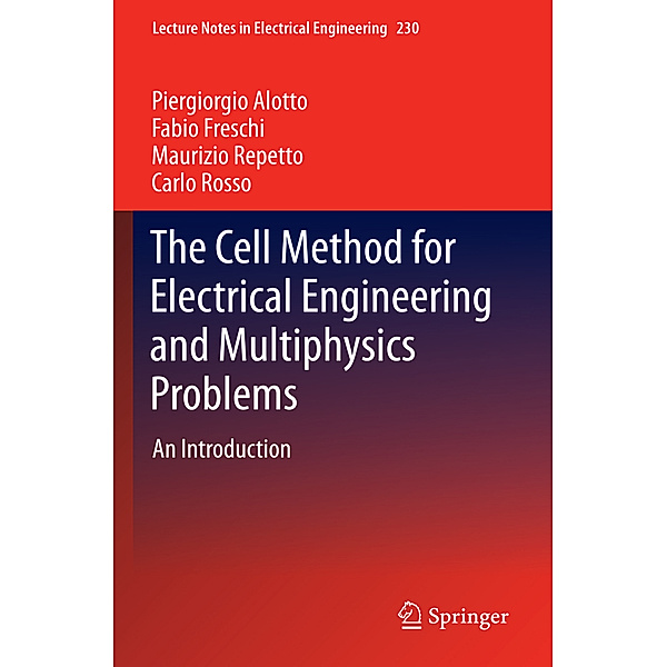 The Cell Method for Electrical Engineering and Multiphysics Problems, Piergiorgio Alotto, Fabio Freschi, Maurizio Repetto, Carlo Rosso