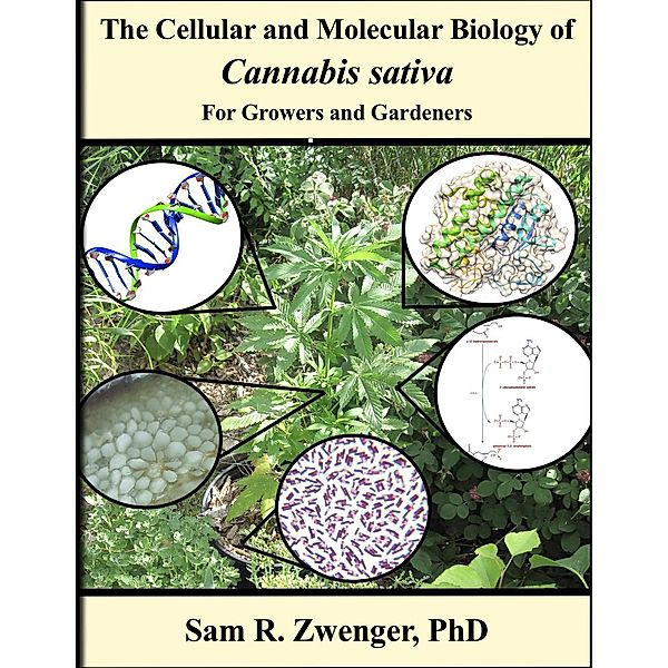 The Cellular and Molecular Biology of Cannabis sativa, Sam R. Zwenger