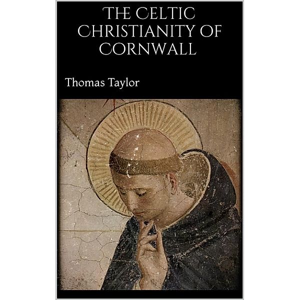 The Celtic Christianity of Cornwall, Thomas Taylor