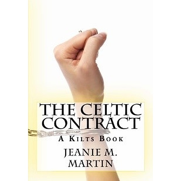 The Celtic Contract (A Kilts Book, #1) / A Kilts Book, Jeanie M. Martin