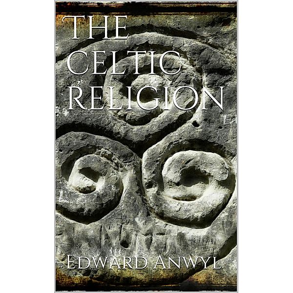 The Celtic Religion, Edward Anwyl