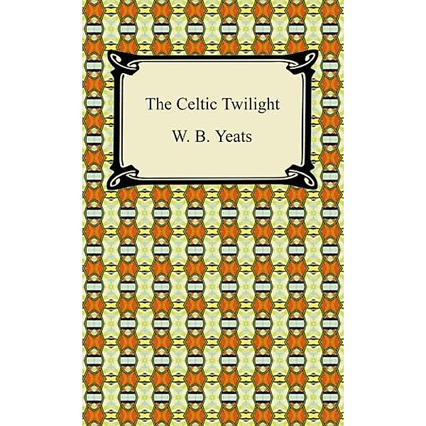 The Celtic Twilight, W. B. Yeats