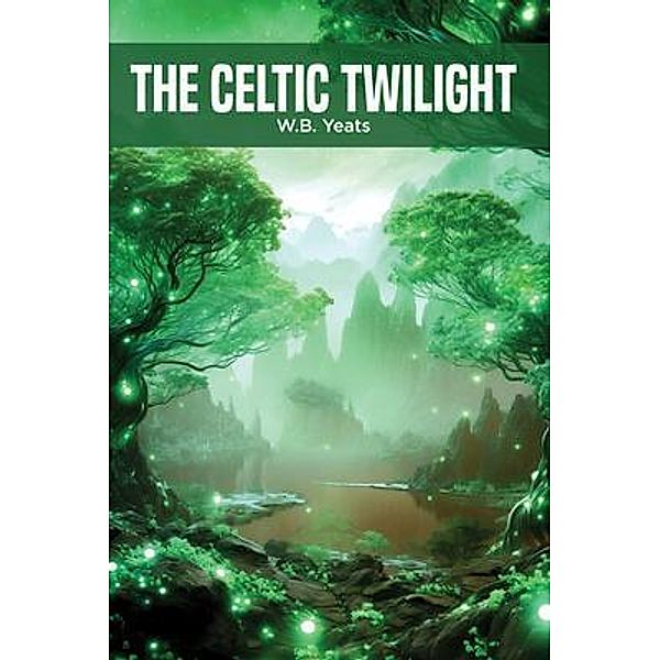 The Celtic Twilight, W. B. Yeats