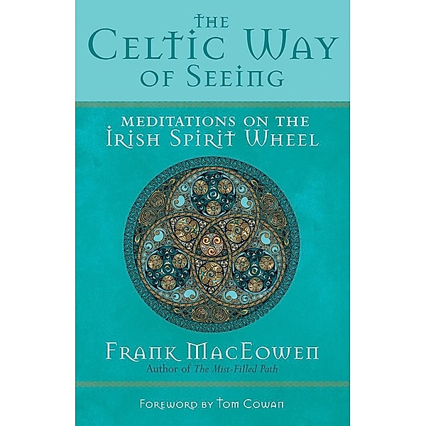 The Celtic Way of Seeing, Frank Maceowen