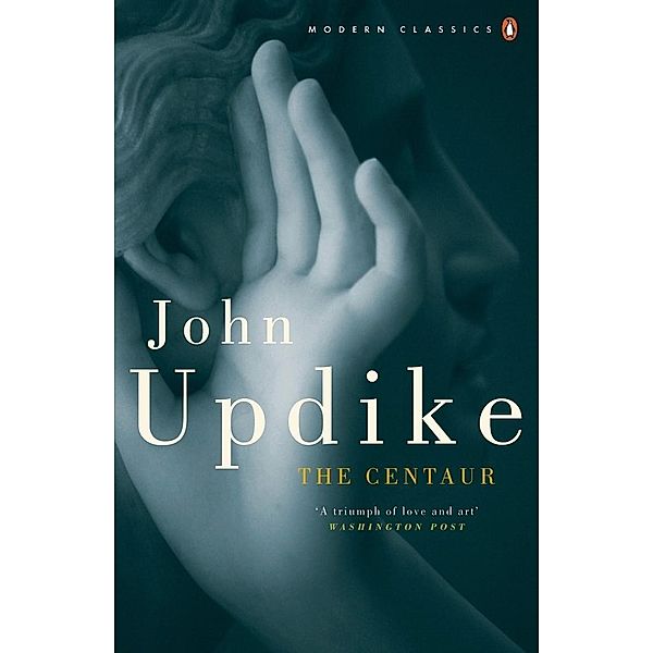 The Centaur / Penguin Modern Classics, John Updike