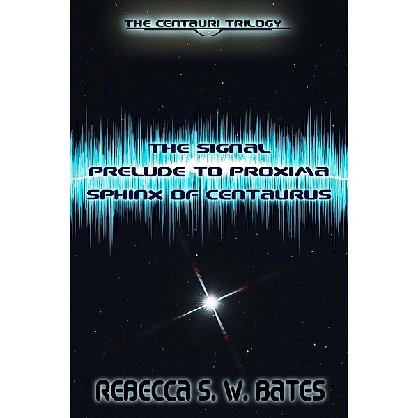 The Centauri Trilogy, R. S. W. Bates