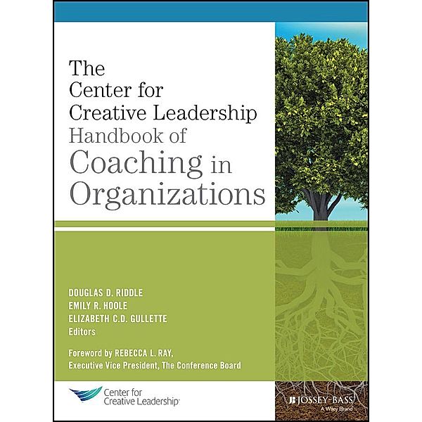 The Center for Creative Leadership Handbook of Coaching in Organizations / J-B CCL (Center for Creative Leadership), Douglas Riddle, Emily R. Hoole, Elizabeth C. D. Gullette