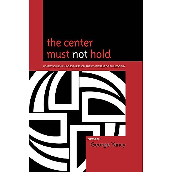 The Center Must Not Hold, George Yancy