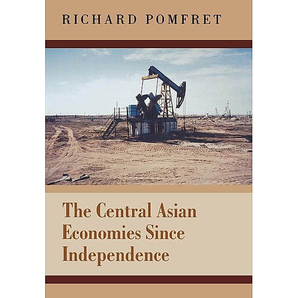 The Central Asian Economies Since Independence, Richard Pomfret