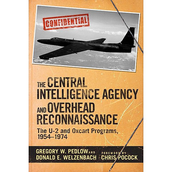 The Central Intelligence Agency and Overhead Reconnaissance, Gregory Pedlow, Donald Welzenbach