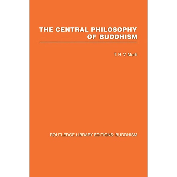 The Central Philosophy of Buddhism, T R V Murti