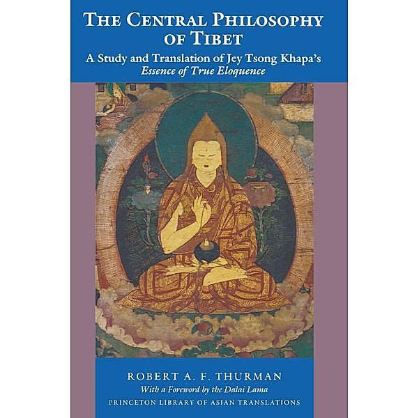 The Central Philosophy of Tibet / Princeton Library of Asian Translations Bd.46, Robert A. F. Thurman