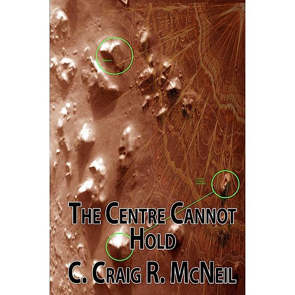 The Centre Cannot Hold (An Atlantean Triumvirate, #3) / An Atlantean Triumvirate, C. Craig R. McNeil