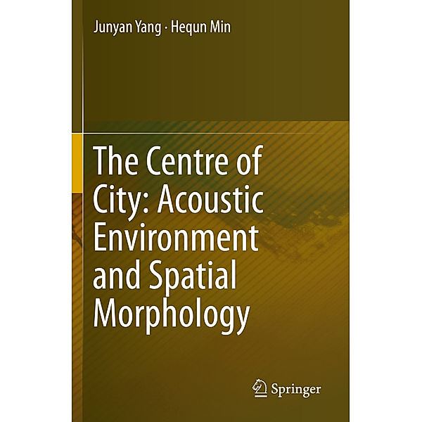 The Centre of City: Acoustic Environment and Spatial Morphology, Junyan Yang, Hequn Min