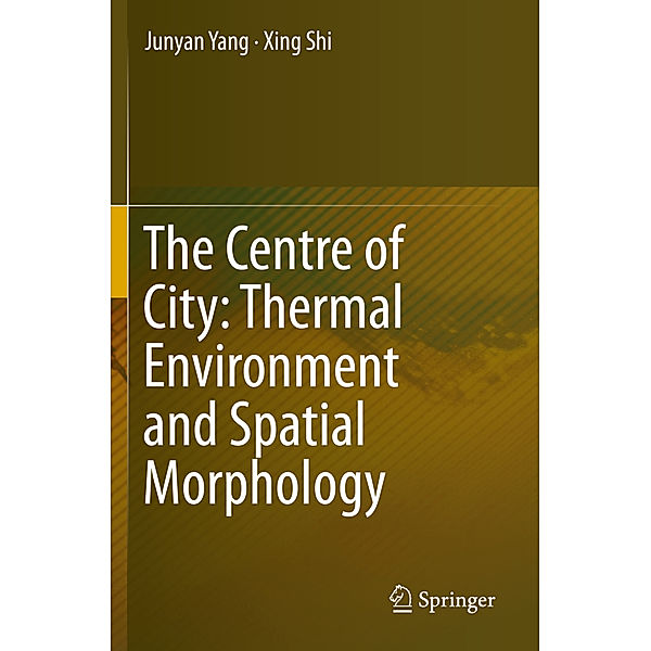 The Centre of City: Thermal Environment and Spatial Morphology, Junyan Yang, Xing Shi