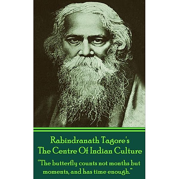 The Centre Of Indian Culture, Rabindranath Tagore