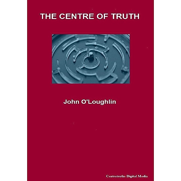 The Centre of Truth, John O'Loughlin