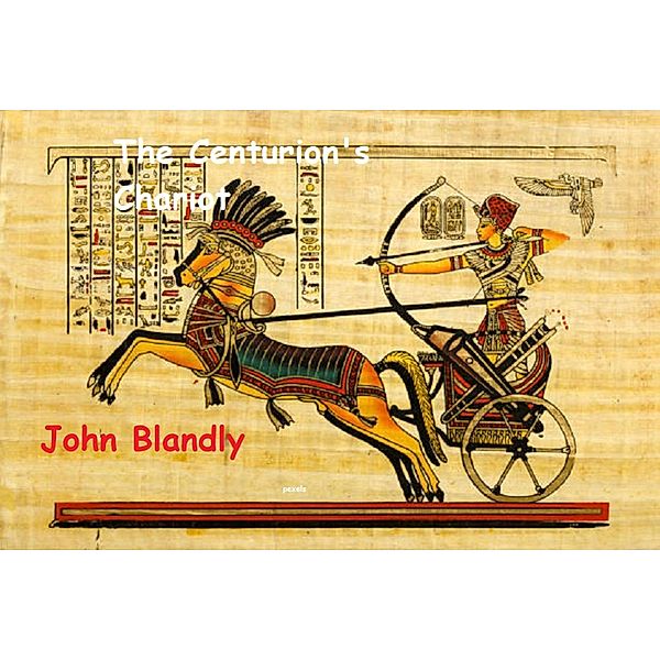 The Centurion's Chariot, John Blandly