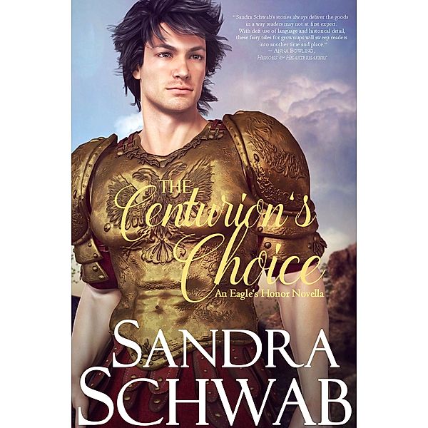 The Centurion's Choice: An Eagle's Honor Novella / Eagle's Honor, Sandra Schwab