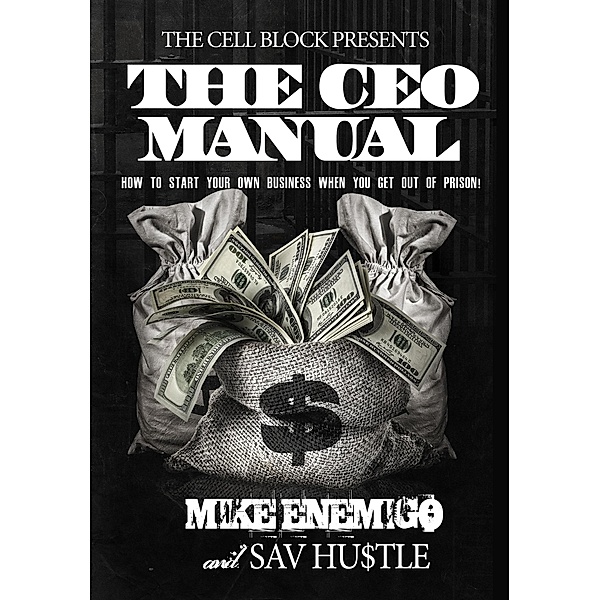The CEO Manual: How to Start Your Own Business When You Get Out of Prison, Mike Enemigo, Sav Hustle
