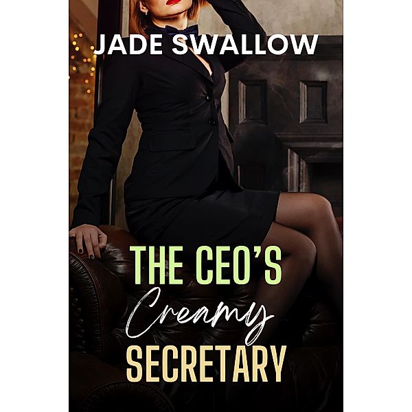 The CEO's Creamy Secretary, Jade Swallow