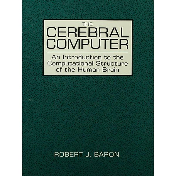 The Cerebral Computer, Robert J. Baron