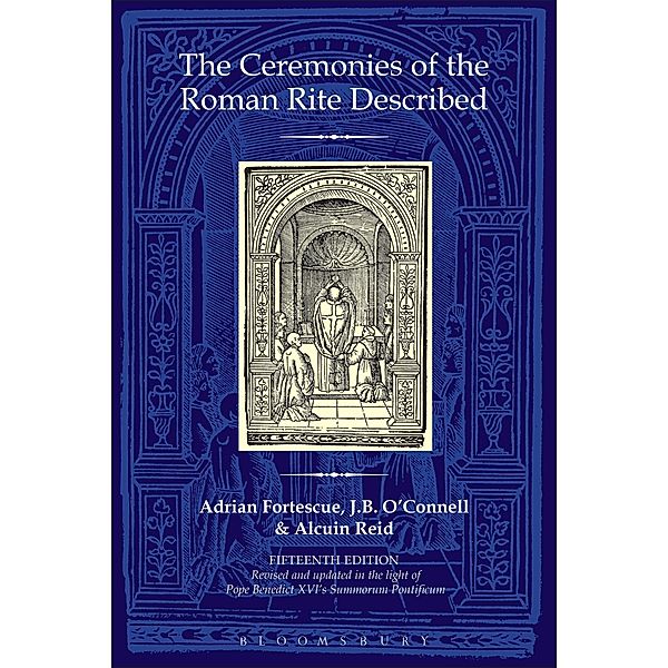 The Ceremonies of the Roman Rite Described, Adrian Fortescue, J. B. O'Connell, Alcuin Reid