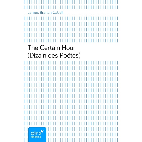 The Certain Hour (Dizain des Poëtes), James Branch Cabell