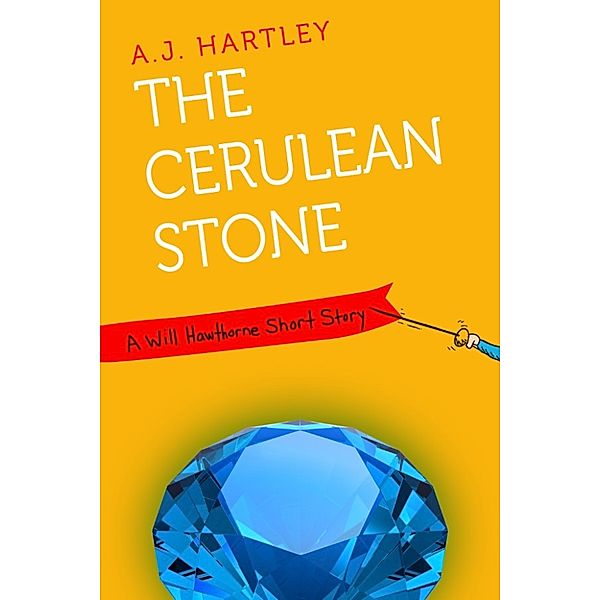 The Cerulean Stone: A Will Hawthorne short story, A.J. Hartley
