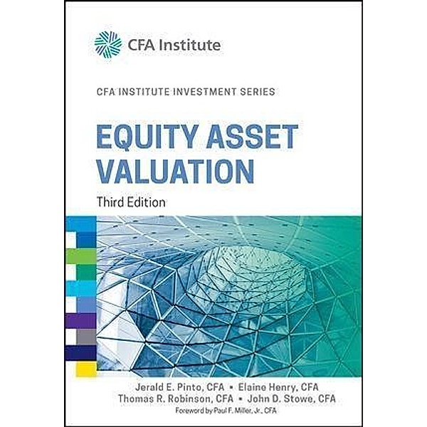 The CFA Institute Series: Equity Asset Valuation, Elaine Henry, Thomas R. Robinson, Jerald E. Pinto, John D. Stowe