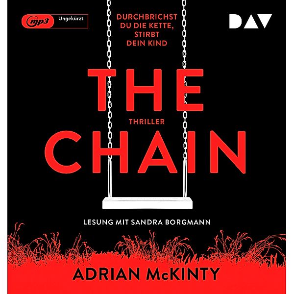 The Chain - Durchbrichst du die Kette, stirbt dein Kind,1 Audio-CD, 1 MP3, Adrian McKinty