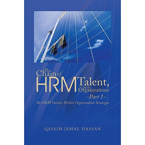 The Chain of Hrm Talent in the Organizations - Part 1, Qassim Jamal Hassan