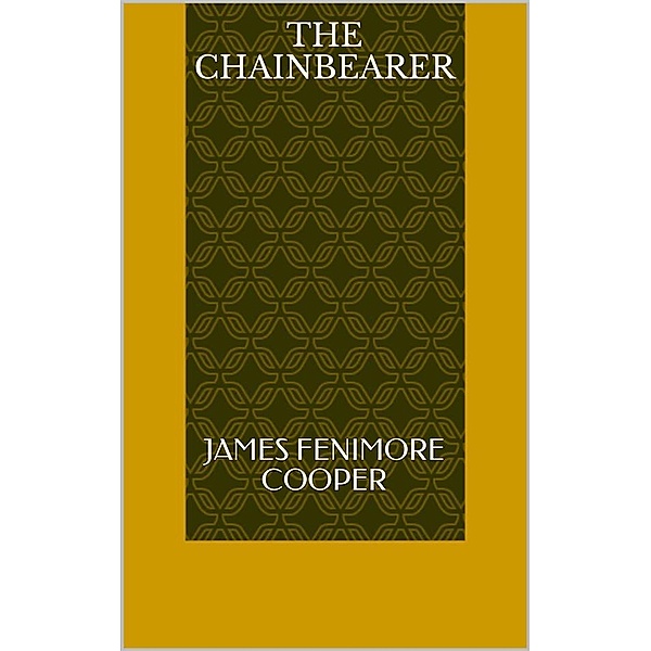 The Chainbearer, James Fenimore Cooper
