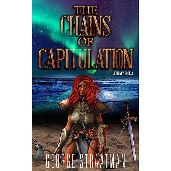 The Chains of Capitulation (Journey Book 3), George Straatman