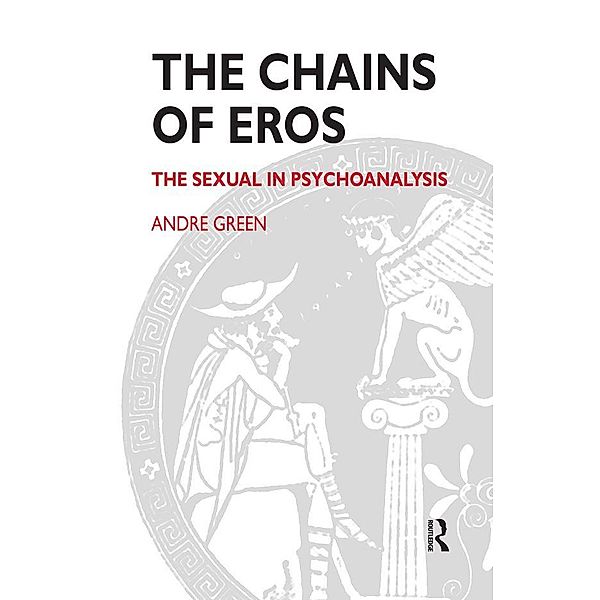 The Chains of Eros, Andre Green